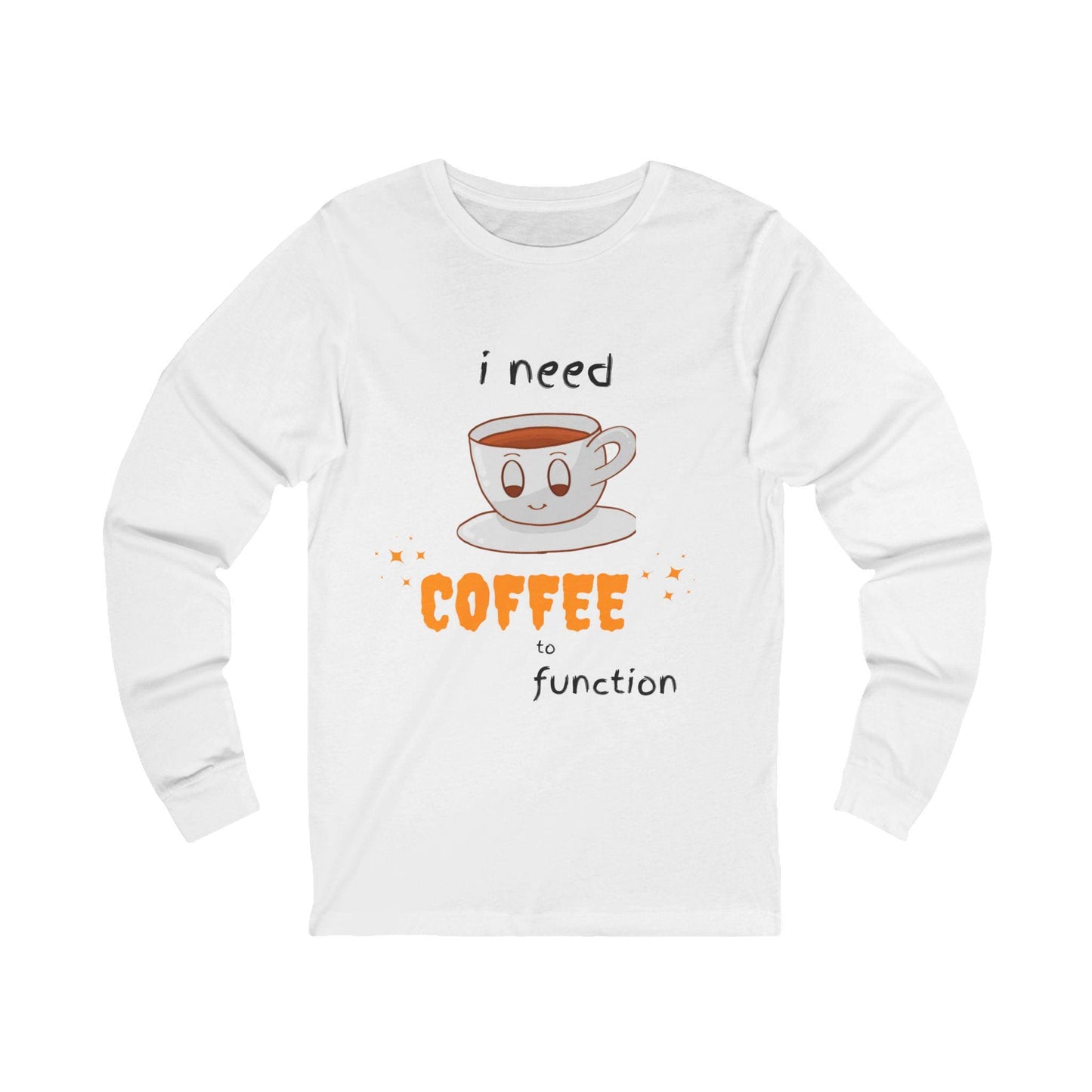 I Need Coffee To Function Women's Jersey Long Sleeve Tee