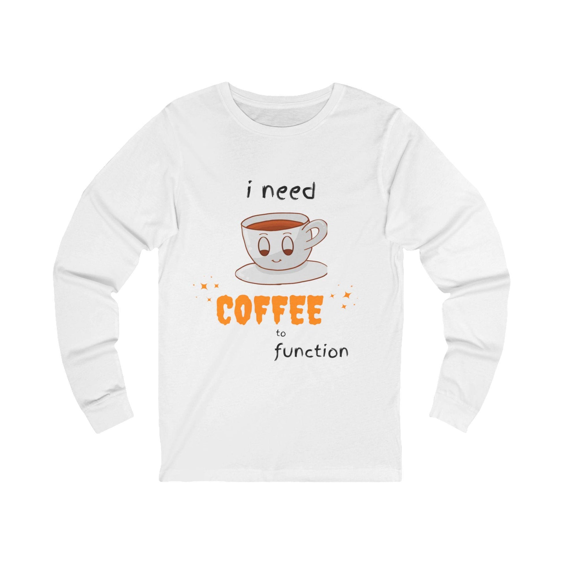 I Need Coffee To Function Women's Jersey Long Sleeve Tee